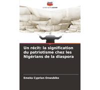 Un récit: la signification du patriotisme chez les Nigérians de la diaspora