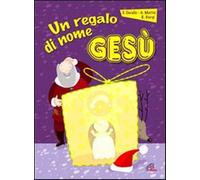 Un Regalo di nome Gesù. Con Libro - Mattei Antonia (Audio cd)