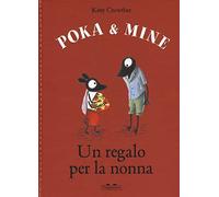 Un regalo per la nonna. Poka & Mine. Ediz. a colori