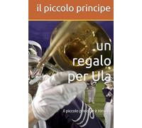 un regalo per Ula: il piccolo principe è tornato