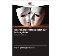 Un regard rétrospectif sur la tragédie: De Sophocle à Goethe