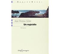Un regicidio- robbe-grillet alain