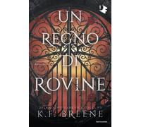 UN REGNO DI ROVINE. DELICIOUSLY DARK FAIRYTALES . VOL. 3 - BREENE K.F. -