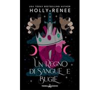 Libri Renee Holly - Un Regno Di Sangue E Bugie