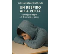 Un respiro alla volta: Il coraggio fragile di diventare se stessi