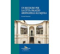Un restauro per la città: palazzo Ardinghelli all'Aquila