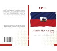 UN REVE POUR UNE HAITI 2050: LA VOIE VERS LA PROSPÉRITÉ ET LA DIGNITÉ