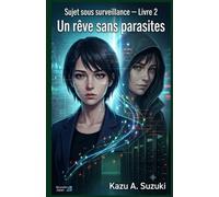 Un rêve sans parasites: Sujet sous surveillance - Livre 2
