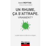 Un rhume, ça s'attrape. Vraiment ?: La petite histoire du mythe de la contagion