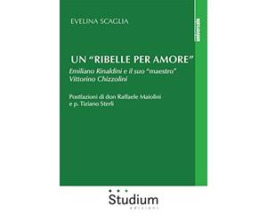 Un «ribelle per amore». Emiliano Rinaldini e il suo «maestro» Vittorino Chizzolini