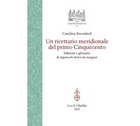 Un ricettario meridionale del primo Cinquecento - [Casa Editrice Leo S. Olschki]