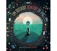 Un rifugio dentro di me. Ediz. a colori