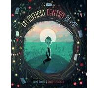 Un rifugio dentro di me. Ediz. a colori