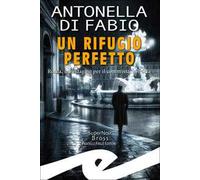 Un rifugio perfetto. Roma, un'indagine per il Commissario Porta