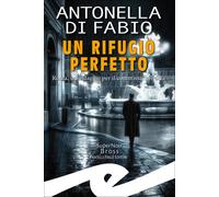 Un rifugio perfetto. Roma, un'indagine per il Commissario Porta -