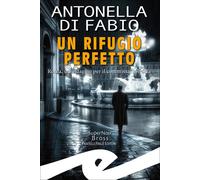 Un rifugio perfetto. Roma, un'indagine per il Commissario Porta - [Frilli]