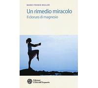 Un rimedio-miracolo. Il cloruro di magnesio