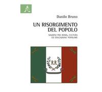 Un Risorgimento del popolo. Mazzini fra Roma, cultura ed educazione popolare