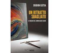 Un ritratto sbagliato. Le indagini del commissario Schirò