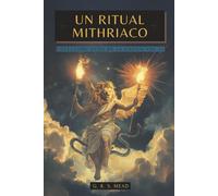 Un Ritual Mitriaco: El ritual ancestral que revela el Misterio de la Puerta del Cielo - Colección: Ecos de la Gnosis Vol. VI - Ocultismo - Historia de la religión
