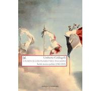 Libri Umberto Coldagelli - Un Rivoluzionario Nel Palazzo. Scritti Storico-Politi