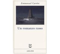 Emmanuel Carrère – Un romanzo russo