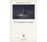 UN ROMANZO RUSSO - CARRERE EMMANUEL - Adelphi