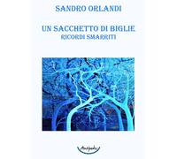 Libri Orlandi Sandro - Un Sacchetto Di Biglie. Ricordi Smarriti