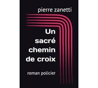 Un sacré chemin de croix: roman policier