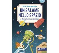 UN SALAME NELLO SPAZIO E ALTRI SCHERZI DA SCIENZIATI - TARTAMELLA VITO -