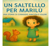 Un saltello per Marilù: Una storia di coraggio, amicizia e colori