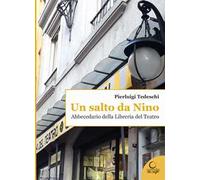 Un salto da Nino. Abbecedario della Libreria del Teatro