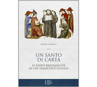 Un santo di carta. Le fonti biografiche di san Francesco d'Assisi
