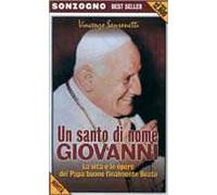 Un santo di nome Giovanni. La vita e le opere del papa buono finalmente beato