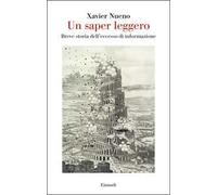 Un saper leggero. Breve storia dell'eccesso di informazione