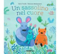 Un sassolino nel cuore. Ediz. a colori - Trofa Sara