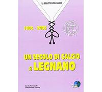 Un secolo di calcio a Legnano 1905-2005