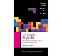 Un secolo di giochi. Monopoly, Subbuteo, Tetris e altre storie ludiche