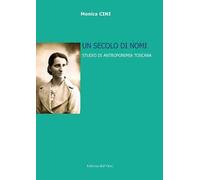 Un secolo di nomi. Studio di antroponimia toscana. Ediz. critica