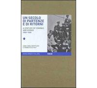 Un secolo di partenze e di ritorni. L'emigrazione dal Friuli Venezia Giulia verso l'estero (1866-1968). Ediz. italiana e inglese