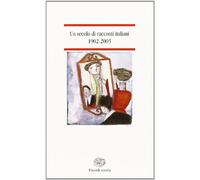 Un secolo di racconti italiani 1902-2003