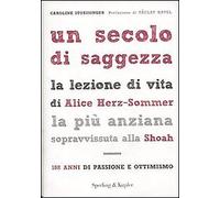 Un secolo di saggezza. 107 anni di fede e ottimismo: la grande lezione di vita d