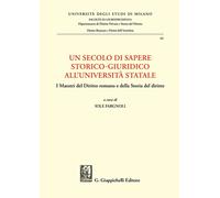 Un secolo di sapere storico-giuridico all'Università Statale. I Maestri de...