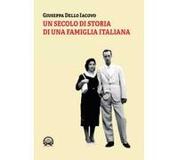 Un secolo di storia di una famiglia italiana