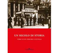 Un secolo di storia. Verso nuovi percorsi culturali