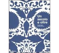 Un secolo e oltre-A Century and Beyond. Premio Fabbri seconda edizione. Catalogo della mostra (Bologna, Ravenna, 27 ottobre-25 novembre 2007). Ediz. bilingue