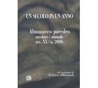Un secolo in un anno. Almanacco del secolo XX paredro dell'anno 2006