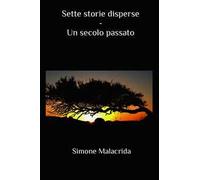 Un secolo passato. Sette storie disperse