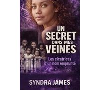 Un Secret dans Mes Veines: Les Cicatrices d'un Nom Emprunté