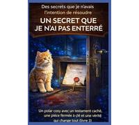 UN SECRET QUE JE N'AI PAS ENTERRÉ: Un polar cosy avec un testament caché, une pièce fermée à clé et une vérité qui change tout (livre 3)